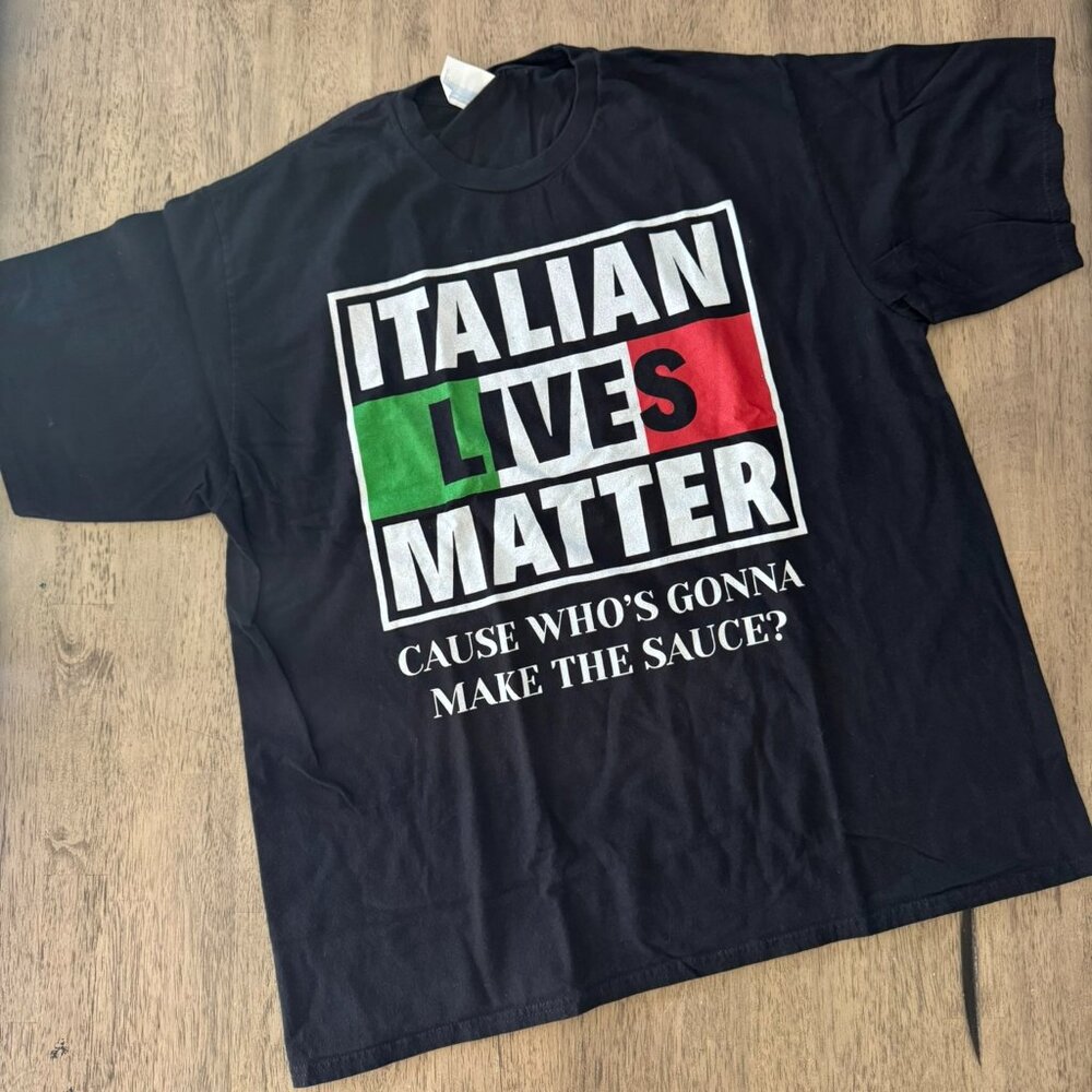 Mens Italian Lives Matter Cause Who's Gonna Make The Sauce? Italy Tee T Shirt XL